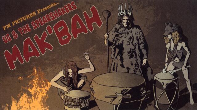 Ug & the Spearshakers - Mak'Bah