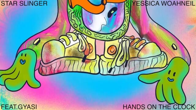 Star Slinger - Hands On The Clock (w/ Yessica Woahneil & Feat.Gyasi)