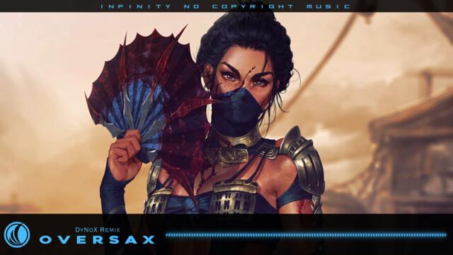 O V E R S A X - (DyNoX Remix) [INFINITY NO COPYRIGHT]