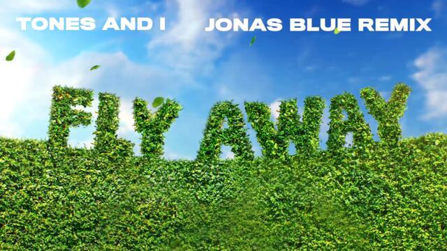 TONES AND I - FLY AWAY (JONAS BLUE REMIX)