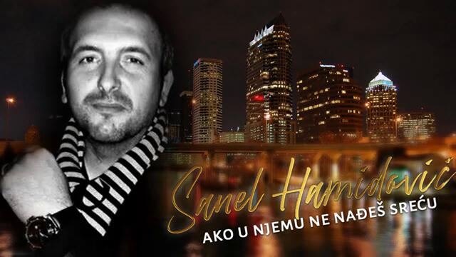 Sanel Hamidovic - Ako u njemu ne nadjes srecu ( Official Audio 2021 )