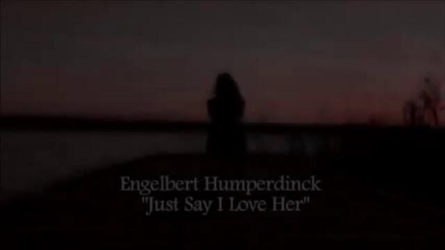 Engelbert Humperdinck  - Just Say I Love Her - BG субтитри