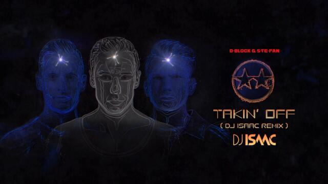 D-Block & S-te-Fan - Takin' Off! (DJ Isaac Remix)