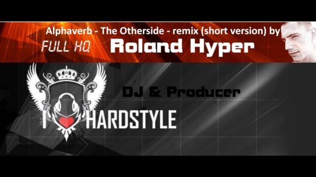 [Full HQ] Alphaverb - The Otherside (Roland Hyper remix edit)