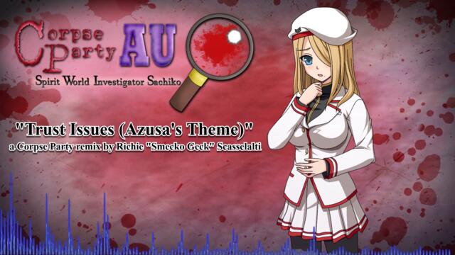 Trust Issues (Azusa's Theme) (Corpse Party remix)