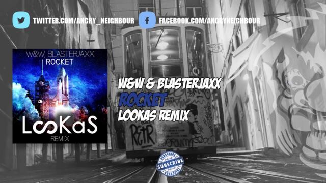 W&W & Blasterjaxx - Rocket (Lookas Remix)