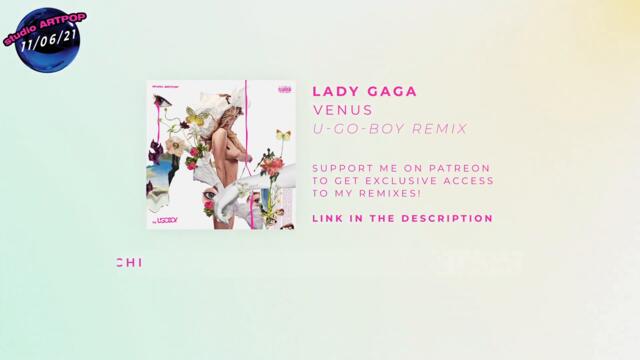 Lady Gaga - Venus (U-GO-BOY 2021 Remix)