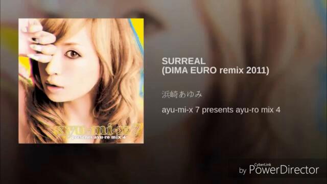 Ayumi Hamasaki - SURREAL (DIMA EURO Remix 2011)