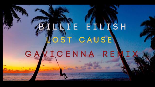 Billie Eilish - Lost Cause (Gavicenna Remix)