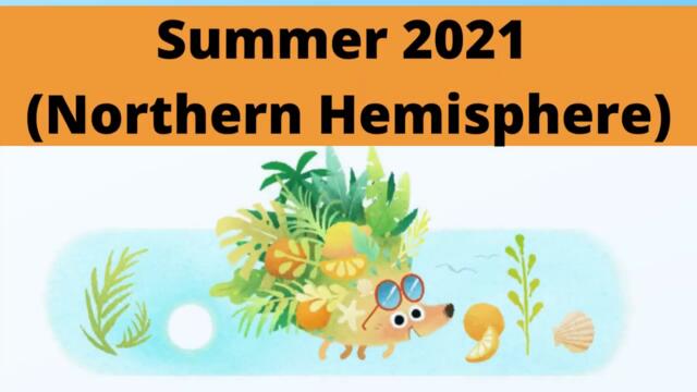 Летен Сезон Лято 2021 г. Summer 2021 Northern Hemisphere Summer Solstice ♛ 🎵 ╰⊱♡⊱╮ Google Doodle