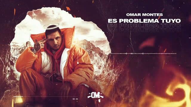 NEW!Omar Montes - *Es problema tuyo*(Audio Oficial)