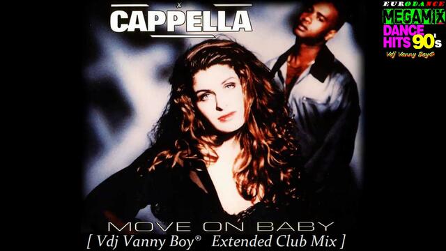 CAPPELLA - MOVE ON BABY [ Vdj Vanny Boy®   Extended Club Mix ]