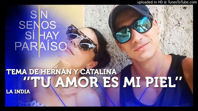 🎶 Tu Amor Es Mi Piel - La India/ Sin Senos Sí Hay Paraíso || Catalina y Hernan